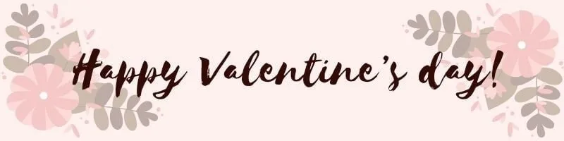 Happy Valentine’s day Happy Valentine’s day